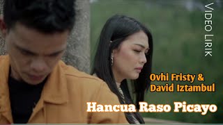 Hancua Raso Picayo - Lirik Lagu - David iztambul & Ovhi firsty