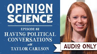 Having Political Conversations with Dr. Taylor Carlson