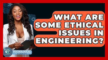 What Are Some Ethical Issues In Engineering? - Philosophy Beyond