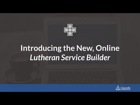 Introducing the new online Lutheran Service Builder