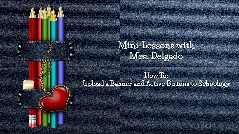 How to Add a Banner and Buttons to Schoology