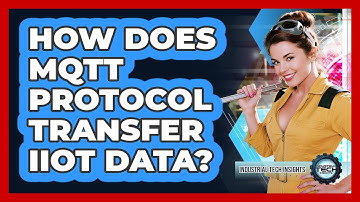 How Does MQTT Protocol Transfer IIoT Data?