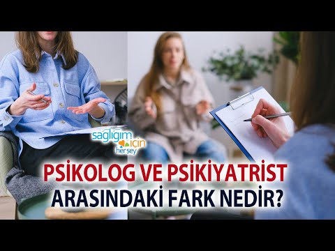 Psikolog ve Psikiyatrist Arasındaki Fark Nedir?