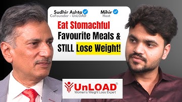 Lose Weight Without Giving Up Your Favourite Foods–Here’s How | Sudhir Ashta | UnLOAD by Asha Ashta