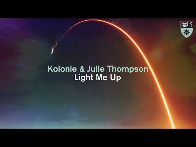 Kolonie & Julie Thompson - Light Me Up