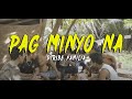 Dtribe familia  pag minyo na  official music