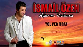 İsmail Özen  / Yol Ver Fırat Resimi