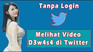 Cara Melihat Video D3w4s4 di Twitter (Part Indo)