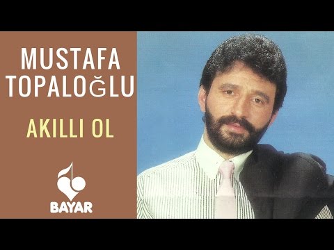 Mustafa Topaloğlu - Akıllı Ol