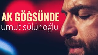 Umut Sülünoğlu - Ak Göğsünde Nokta Nokta Ben Olam Resimi
