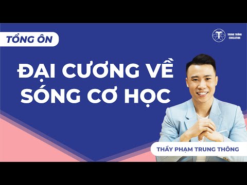 ĐẠI CƯƠNG VỀ SÓNG CƠ HỌC | VẬT LÍ 12 | Thầy Phạm Trung Thông