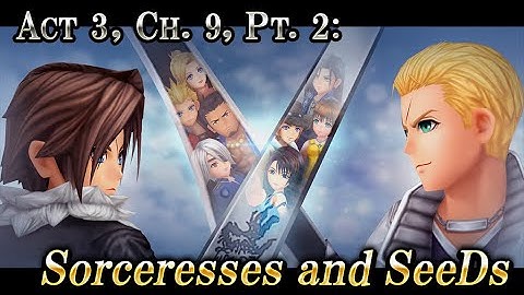 Act 3, Ch. 9, Pt. 2: Sorceresses and SeeDs – DISSIDIA FINAL FANTASY OPERA OMNIA
