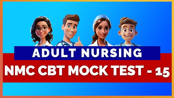 NMC CBT Adult Nursing Mock Test With Answers - 15 | MIHIRAA