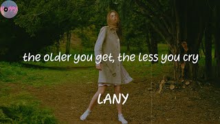 the older you get, the less you cry - LANY (Lyrics)