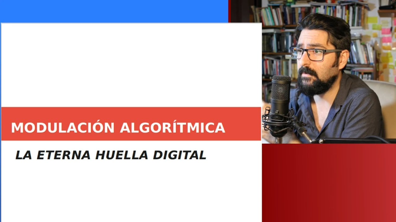 MODULACIÓN ALGORÍTMICA: La eterna huella digital- Charla de Santiago de Salterain.