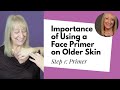 Makeup for Women Over 60 | Step 1: Primer – Importance of using a face primer on older skin