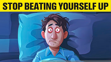 How To Stop Beating Yourself Up: 7 Highly Effective Tips