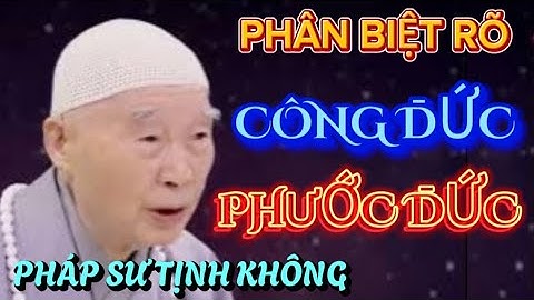PHÂN BIỆT HIỂU RÕ GIỮA CÔNG ĐỨC VÀ PHƯỚC ĐỨC. PHÁP SƯ TỊNH KHÔNG GIẢNG GIẢI 🙏🙏🙏@phatphapnews