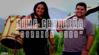 Video thumbnail of "Alma Chaqueña "Corazón Duro" (Letra)"