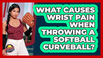 What Causes Wrist Pain When Throwing A Softball Curveball? - Softball Basics and Beyond
