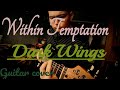 Within Temptation - Dark Wings ( guitar cover )