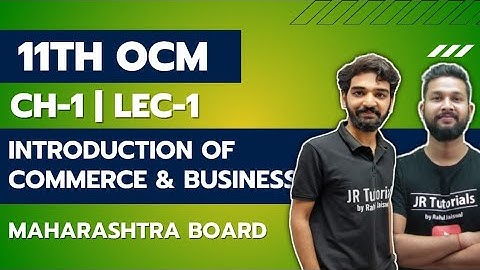 11th OCM | Chapter 1 | Introduction of Commerce & Business | Lecture 1 | Maharashtra Board |
