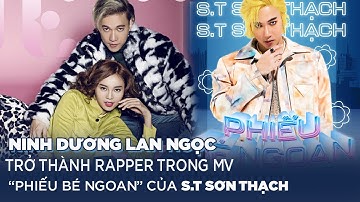 Bất ngờ Ninh Dương Lan Ngọc trở thành Rapper cho MV mới "Phiếu bé ngoan" của S.T Sơn Thạch