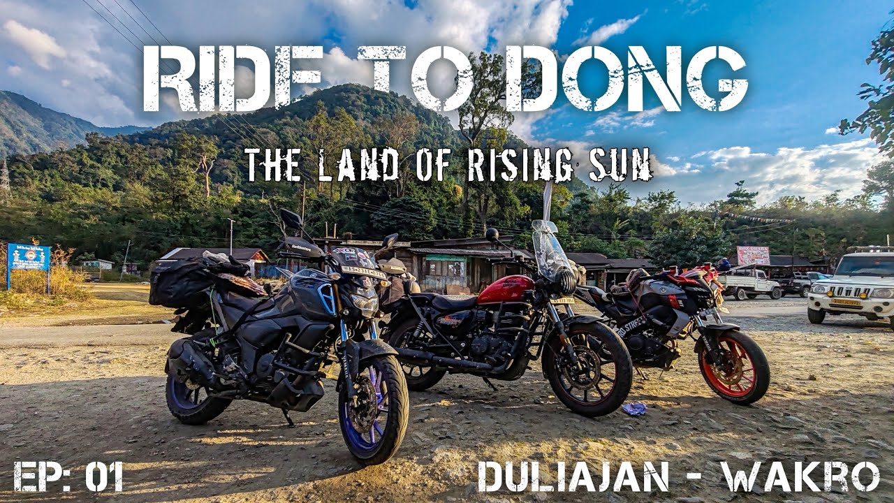 RIDE TO DONG | EP-01 |Arunachal Pradesh | Day-1 | Duliajan - Wakro. 