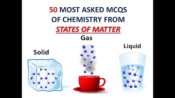 50 Most asked MCQS from States of Matter/Admission test preparation