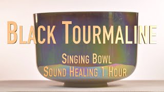 Black Tourmaline | Crystal Singing Bowl | Protection