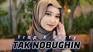 DJ TAK NOBUGHIH Trap X Party || DJ LAGU MADURA