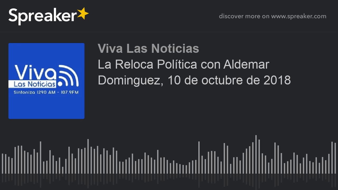 speaker biography 書き方 La Reloca Política con Aldemar Dominguez, 10 de octubre de 2018