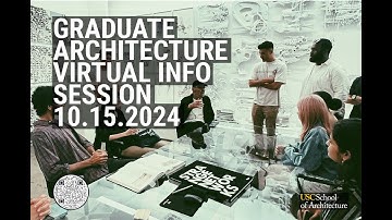 FALL 2024 INFORMATION SESSION: USC GRADUATE ARCHITECTURE PROGRAMS