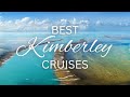 The best kimberley cruises to explore the kimberley region