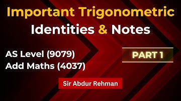 Important  trigonometric identities & notes| AS Level (P1-9709)|| Add Math (4037)
