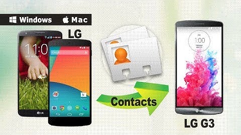 [Sync Contacts to LG G3]: How to Transfer Contacts from LG Phone to LG G3 Directly?