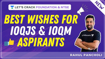 Best Wishes for IOQJS & IOQM Aspirants | IOQJS & IOQM 21 | Foundation & NTSE | Rahul Pancholi