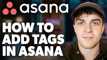 How to Add Tags in Asana (Full 2024 Guide)