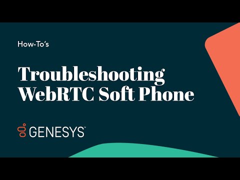 Troubleshooting WebRTC Soft Phone | Genesys Cloud