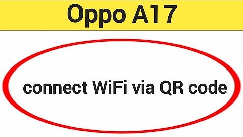 How to connect WiFi via QR code,Oppo A17 me Bina password ke Wi Fi connect kaise karen