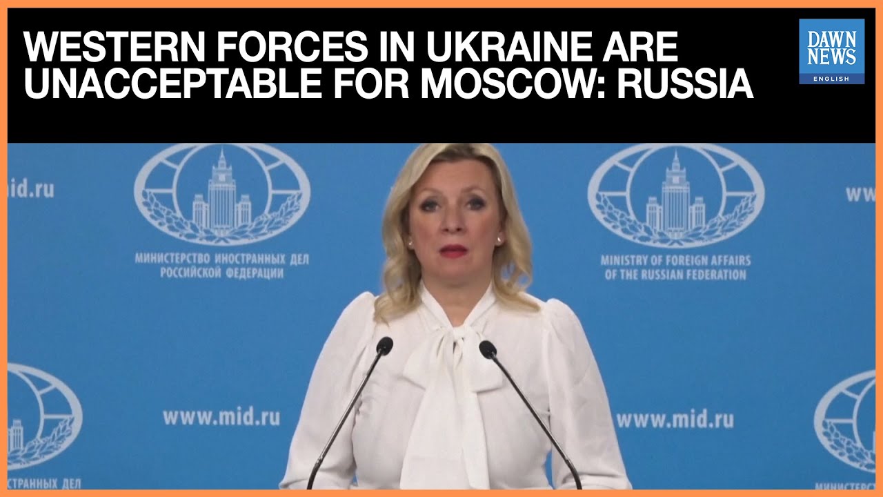 Russia Says Western Forces In Ukraine Are Unacceptable For Moscow | Dawn News English