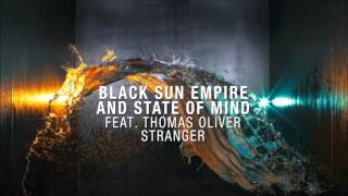 Video thumbnail of "Black Sun Empire & State of Mind feat Thomas Oliver - Stranger"