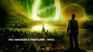 Video thumbnail of "Max Enforcer & Frontliner - WKND [HQ Edit]"