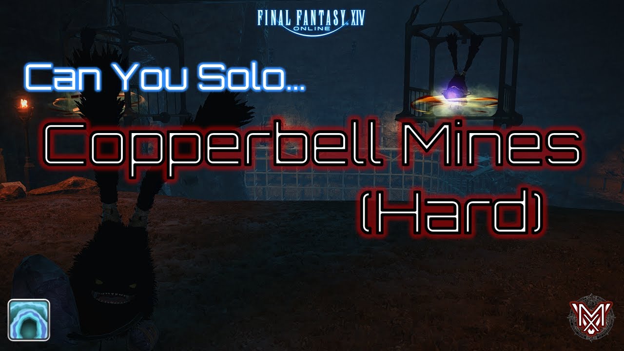FFXIV : Can You Solo... Copperbell Mines (Hard) ?