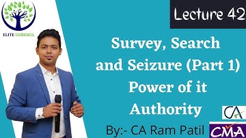 Lecture 42 :  Survey , Search And Seizure  (Part 1) Power Of IT Authority | CA Ram Patil
