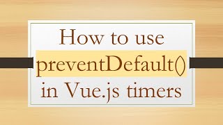 How to use preventDefault() in Vue.js timers