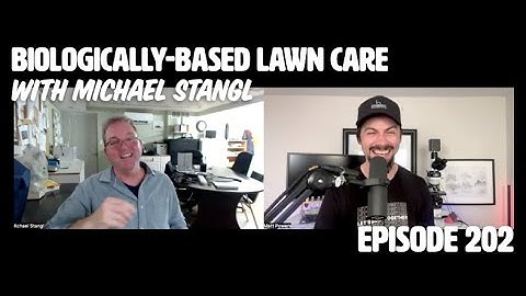Episode 202 | Biologically-Based Lawn Care with Michael Stangl - A Regenerative Future