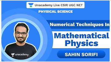 Numerical Techniques in Mathematical Physics | Physical Science | Sahin | CSIR 2020 | Unacademy Live