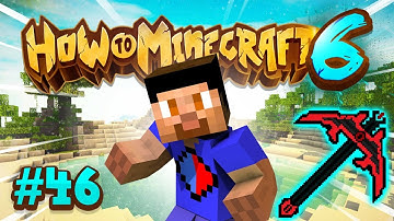 GOD PICKAXE! - How To Minecraft #46 (Season 6)