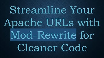Streamline Your Apache URLs with Mod-Rewrite for Cleaner Code